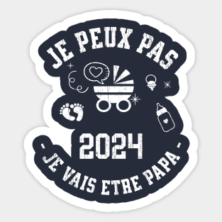 Je Peux Pas Je Vais Être Papa 2024 Futur Papa Sticker